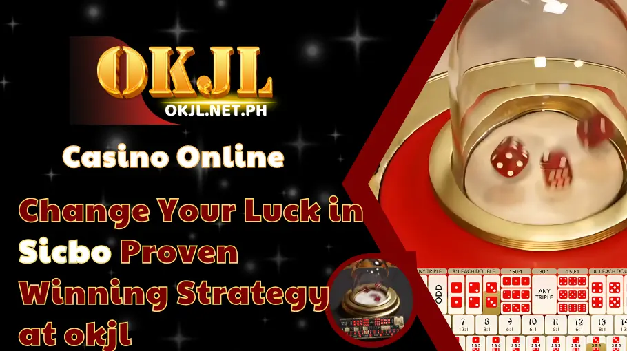 Change Your Luck in Sicbo Proven Winning Strategy at okjl (1)