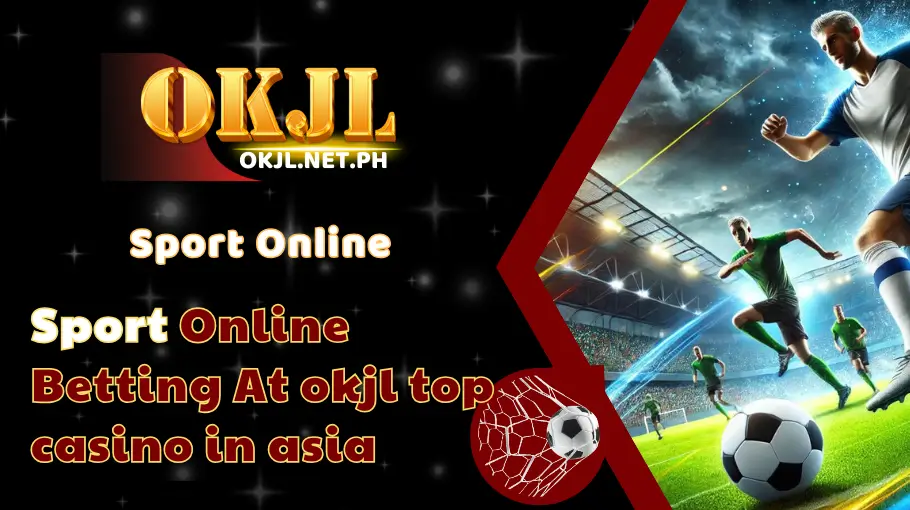 Sport Online Betting At okjl top casino in asia (1)